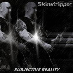 Skinstripper : Subjective Reality